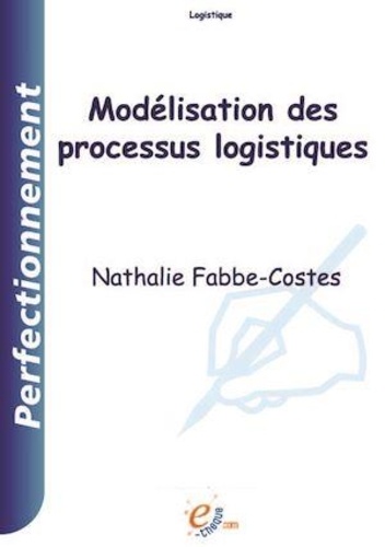 Nathalie Fabbe-Costes - Modélisation des processus logistiques.