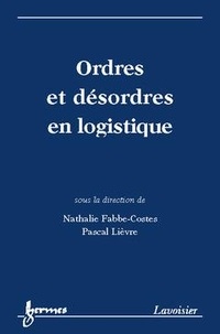 Nathalie Fabbe-Costes - Ordres Et Desordres En Logistique.
