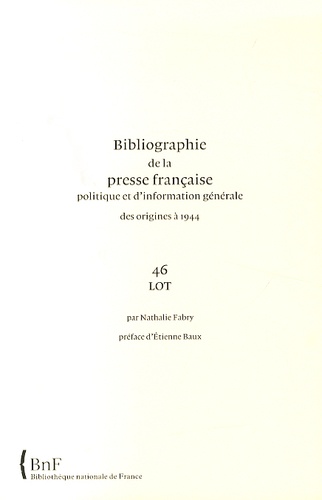 Nathalie Fabry - Bibliographie de la presse française politique et d'information générale des origines à 1944 - Lot (46).