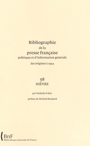 Nathalie Fabry - Bibliographie de la presse française politique et d'information générale des origines à 1944 - Nièvre (58).