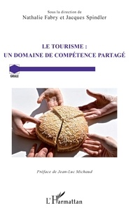 Nathalie Fabry et Jacques Spindler - Le tourisme : un domaine de compétence partagé.