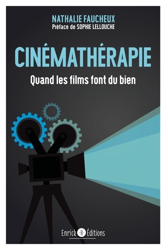 Nathalie Faucheux - Cinémathérapie - Quand les films font du bien.