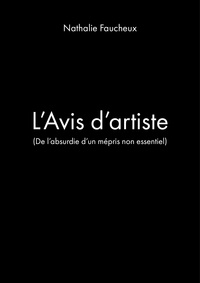 Nathalie Faucheux - L'Avis d'artiste - (De l'absurdie d'un mépris non essentiel).