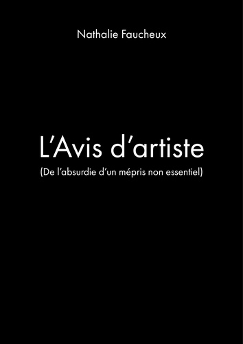 Nathalie Faucheux - L'Avis d'artiste - (De l'absurdie d'un mépris non essentiel).
