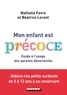 Nathalie Favre et Béatrice Lorant - Précoce ! - Guide à l'usage des parents désorientés.