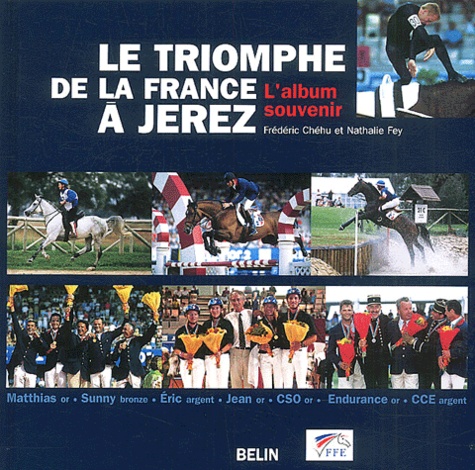 Nathalie Fey et Frédéric Chéhu - Le Triomphe De La France A Jerez. L'Album Souvenir.
