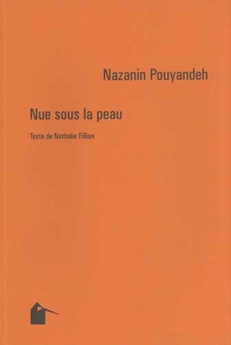 Nathalie Fillion - Nazanin Pouyandeh - Nue sous la peau.