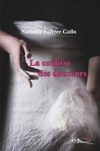 Nathalie Foltzer - La coulisse des douceurs.