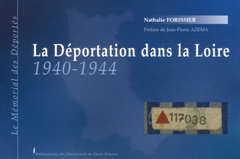 Nathalie Forissier - La déportation dans la Loire 1940-1944 - Le Mémorial des Déportés.