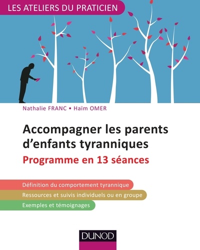 Nathalie Franc et Haïm Omer - Accompagner les parents d'enfants tyranniques - Programme en 13 séances.