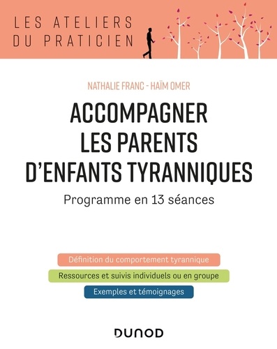 Accompagner les parents d'enfants tyranniques. Programme en 13 séances 2e édition