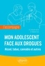 Nathalie Franc et Guillaume Jeanne - J’accompagne mon adolescent face aux drogues - Alcool, tabac, cannabis et autres.