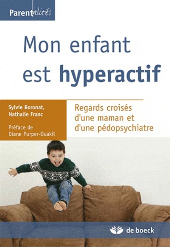 Nathalie Franc - Mon enfant est hyperactif (TDAH) - Regards croisés d'une maman et d'une pédopsychiatre.