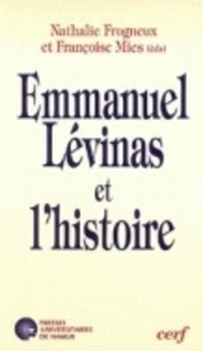 Nathalie Frogneux - Emmanuel Levinas et l'Histoire.