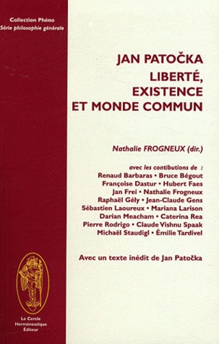 Nathalie Frogneux - Jan Patocka, liberté, existence et monde commun.