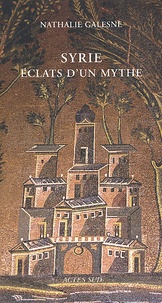 Nathalie Galesne - Syrie, Eclats D'Un Mythe.