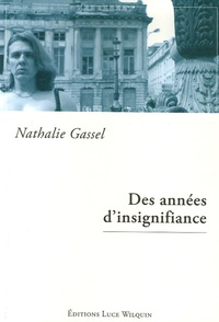 Nathalie Gassel - Des années d'insignifiance.