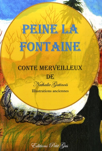 Nathalie Gatinois - Peine la Fontaine - Conte Merveilleux.