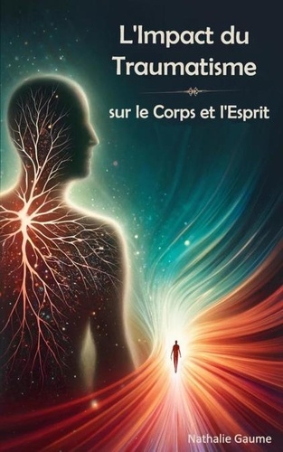  NATHALIE GAUME - L'Impact du Traumatisme sur le Corps et l'Esprit.