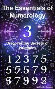 The Essentials of Numerology: Discovering the Secrets of Numbers