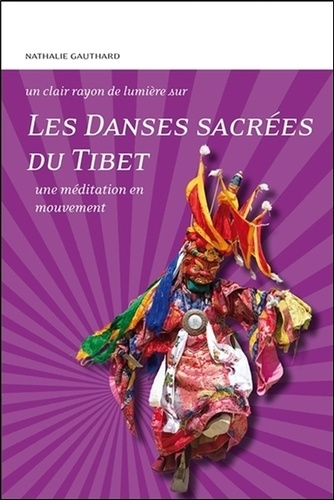 Nathalie Gauthard - Les Danses sacrées du Tibet - Une méditation en mouvement.