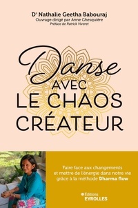 Nathalie Geetha Babouraj - Danse avec le chaos créateur - Faire face au changements et mettre de l'énergie dans notre vie grâce à la méthode Dharma flow.