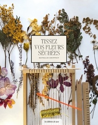 Nathalie Geoffroy - Tissez vos fleurs séchées.