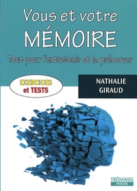 Nathalie Giraud - Vous et votre mémoire - Tout pour l'entretenir et la préserver.