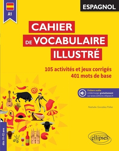 Espagnol A1, Cahier de vocabulaire illustré. Vocabulaire de base. Activités et jeux corrigés