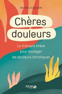 Téléchargements gratuits kindle books online Chères douleurs  - La thérapie brève pour soulager les douleurs chroniques RTF PDB DJVU par Nathalie Goujon in French 9782263182082