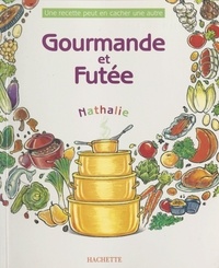  Nathalie et Philippe Savoir - Gourmande et futée : une recette peut en cacher une autre.