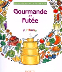  Nathalie - Gourmande Et Futee. Une Recette Peut En Cacher Une Autre.