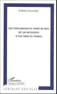 Les toxicomanes en temps de sida ou les mutations d'une prise en charge