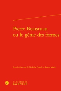 Nathalie Grande et Bruno Méniel - Pierre Boaistuau ou le génie des formes.