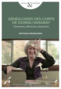 Nathalie Grandjean - Généalogies des corps de Donna Haraway - Féminismes, diffractions, figurations.