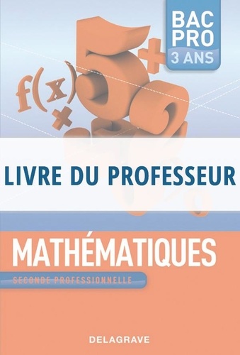 Nathalie Granjoux - Mahématiques 2de professionnelle Bac Pro 3 ans - Livre du professeur.