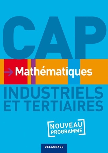Nathalie Granjoux et Colette Moulin-Berger - Mathématiques CAP Industriels et Tertiaires - Nouveau programme.