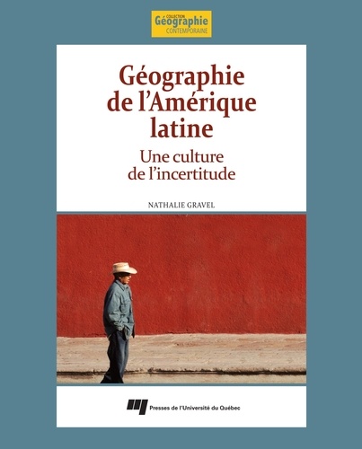 Nathalie Gravel - Géographie de l'Amérique latine - Une culture de l'incertitude.