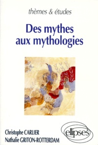 Nathalie Griton-Rotterdam et Christophe Carlier - Des mythes aux mythologies.