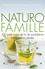 Naturo-famille. 100 petits maux de la vie quotidienne traités par les plantes
