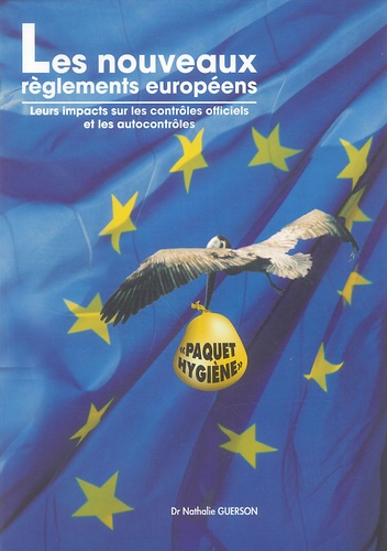 Nathalie Guerson - Les nouveaux règlements européens - Leurs impacts sur les contrôles officiels et les autocontrôles.