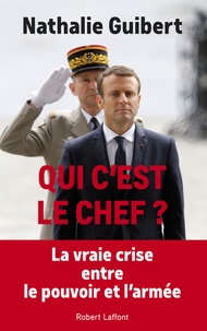 Nathalie Guibert - Qui c'est le chef ? - Politiques et généraux dans le miroir.