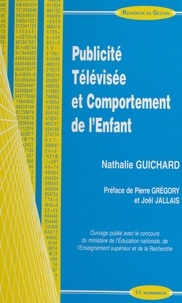 Nathalie Guichard - Publicité télévisée et comportement de l'enfant.