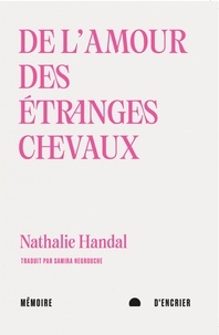 Nathalie Handal - De l'amour des étranges chevaux.
