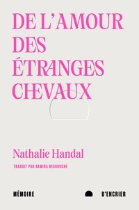 Nathalie Handal - De l'amour des étranges chevaux.