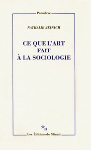 Nathalie Heinich - Ce que l'art fait à la sociologie.