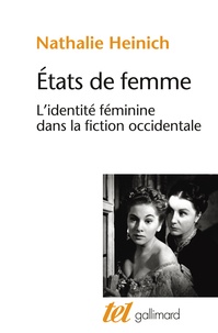 Nathalie Heinich - Etats de femme - L'identité féminine dans la fiction occidentale.