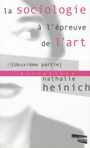 Nathalie Heinich - La sociologie à l'épreuve de l'art - Tome 2.