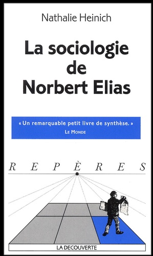 Nathalie Heinich - La Sociologie De Norbert Elias.