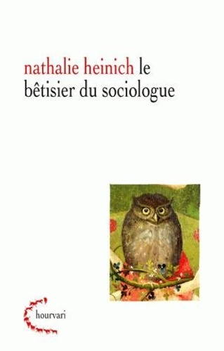 Nathalie Heinich - Le bêtisier du sociologue.